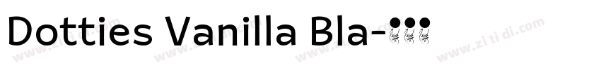 Dotties Vanilla Bla字体转换 Dotties Vanilla Bla字体转换
